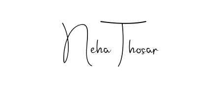 Also we have Neha Thosar name is the best signature style. Create professional handwritten signature collection using Andilay-7BmLP autograph style. Neha Thosar signature style 4 images and pictures png