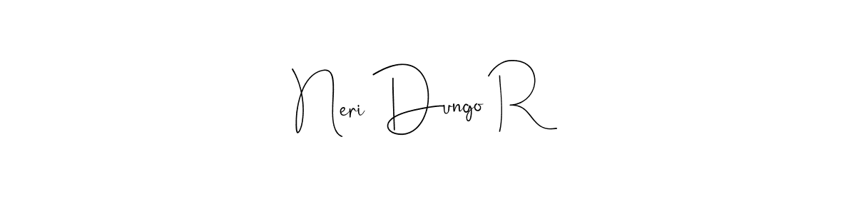 Also we have Neri Dungo R name is the best signature style. Create professional handwritten signature collection using Andilay-7BmLP autograph style. Neri Dungo R signature style 4 images and pictures png