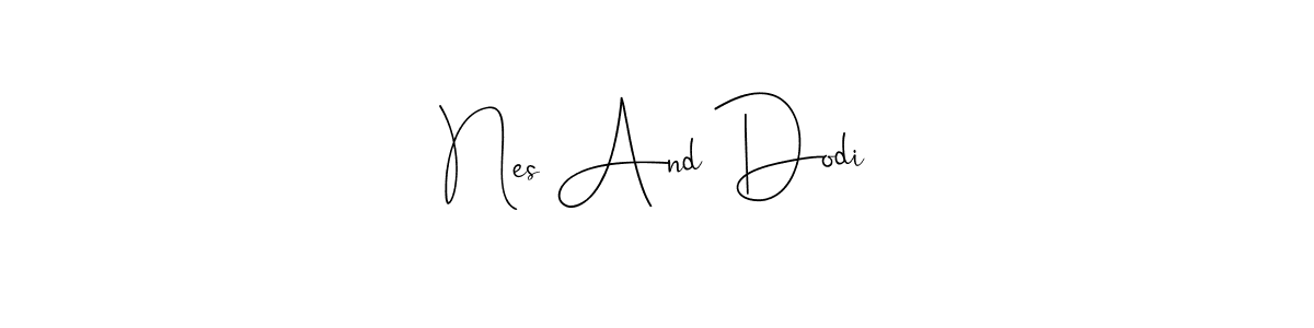 Nes And Dodi stylish signature style. Best Handwritten Sign (Andilay-7BmLP) for my name. Handwritten Signature Collection Ideas for my name Nes And Dodi. Nes And Dodi signature style 4 images and pictures png