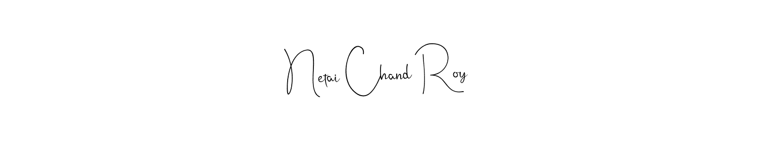 Also You can easily find your signature by using the search form. We will create Netai Chand Roy name handwritten signature images for you free of cost using Andilay-7BmLP sign style. Netai Chand Roy signature style 4 images and pictures png