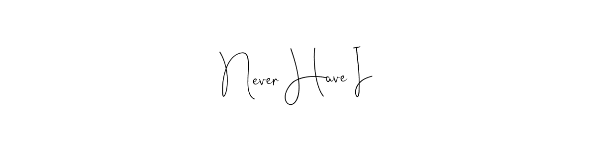 It looks lik you need a new signature style for name Never Have I. Design unique handwritten (Andilay-7BmLP) signature with our free signature maker in just a few clicks. Never Have I signature style 4 images and pictures png