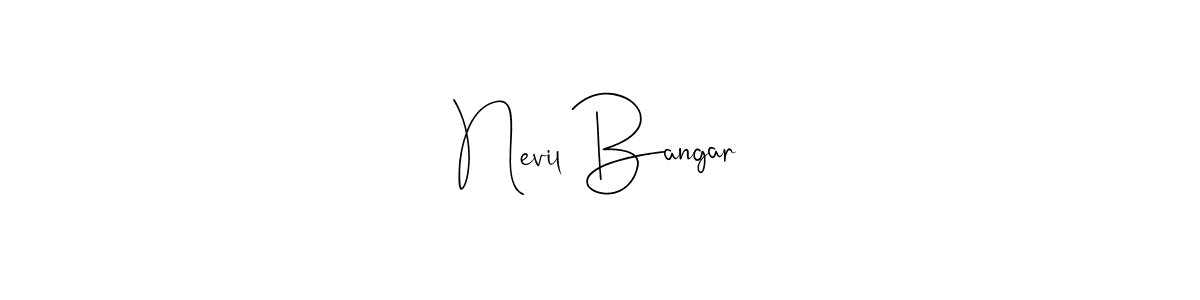 You should practise on your own different ways (Andilay-7BmLP) to write your name (Nevil Bangar) in signature. don't let someone else do it for you. Nevil Bangar signature style 4 images and pictures png