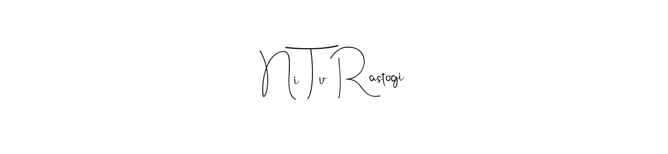 Make a beautiful signature design for name Ni Tu Rastogi. With this signature (Andilay-7BmLP) style, you can create a handwritten signature for free. Ni Tu Rastogi signature style 4 images and pictures png