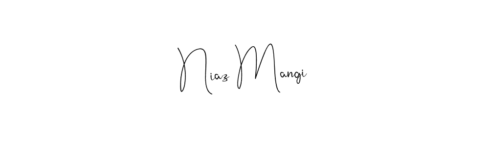 Design your own signature with our free online signature maker. With this signature software, you can create a handwritten (Andilay-7BmLP) signature for name Niaz Mangi. Niaz Mangi signature style 4 images and pictures png