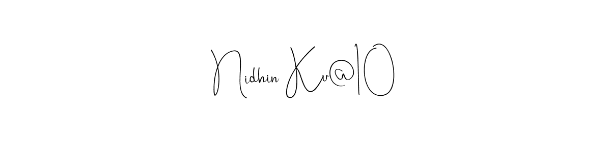 This is the best signature style for the Nidhin Ku@10 name. Also you like these signature font (Andilay-7BmLP). Mix name signature. Nidhin Ku@10 signature style 4 images and pictures png