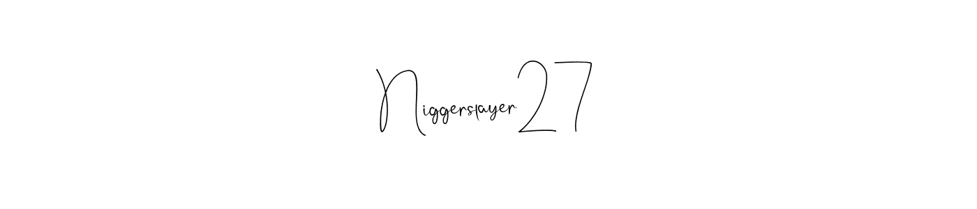 You should practise on your own different ways (Andilay-7BmLP) to write your name (Niggerslayer27) in signature. don't let someone else do it for you. Niggerslayer27 signature style 4 images and pictures png