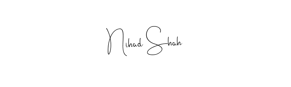 Create a beautiful signature design for name Nihad Shah. With this signature (Andilay-7BmLP) fonts, you can make a handwritten signature for free. Nihad Shah signature style 4 images and pictures png