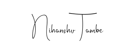 Transform the name Nihanshu Tambe into a signature masterpiece using Andilay-7BmLP font. Ideal for photographers, artists, and creators looking for watermarks. Nihanshu Tambe signature style 4 images and pictures png