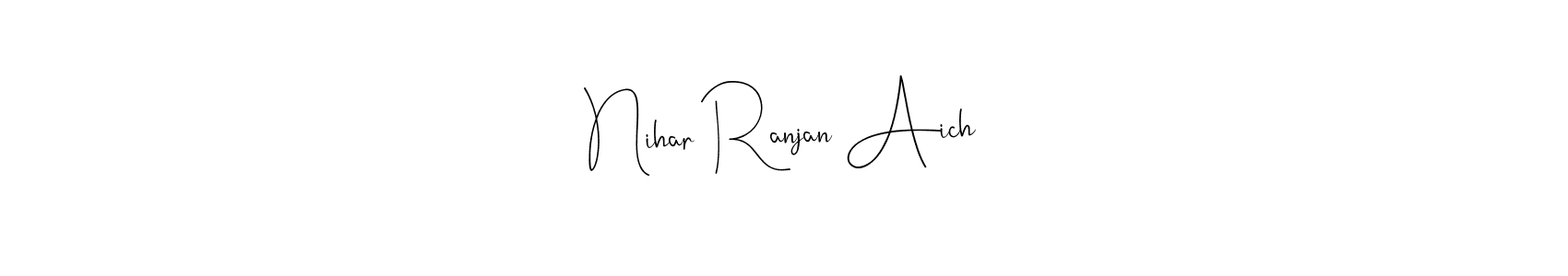 Make a short Nihar Ranjan Aich signature style. Manage your documents anywhere anytime using Andilay-7BmLP. Create and add eSignatures, submit forms, share and send files easily. Nihar Ranjan Aich signature style 4 images and pictures png