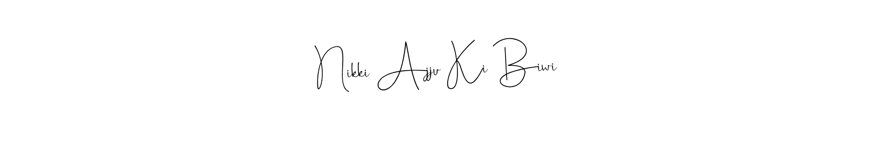 if you are searching for the best signature style for your name Nikki Ajju Ki Biwi. so please give up your signature search. here we have designed multiple signature styles  using Andilay-7BmLP. Nikki Ajju Ki Biwi signature style 4 images and pictures png