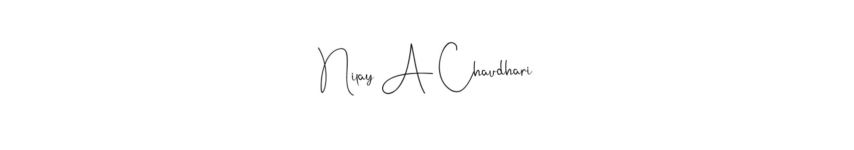 Nilay A Chaudhari stylish signature style. Best Handwritten Sign (Andilay-7BmLP) for my name. Handwritten Signature Collection Ideas for my name Nilay A Chaudhari. Nilay A Chaudhari signature style 4 images and pictures png