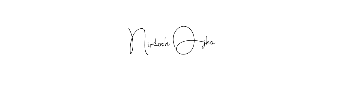 Nirdosh Ojha stylish signature style. Best Handwritten Sign (Andilay-7BmLP) for my name. Handwritten Signature Collection Ideas for my name Nirdosh Ojha. Nirdosh Ojha signature style 4 images and pictures png