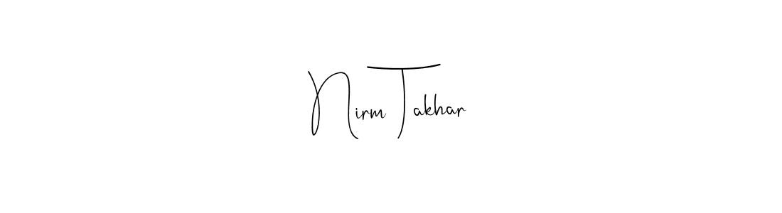 How to make Nirm Takhar name signature. Use Andilay-7BmLP style for creating short signs online. This is the latest handwritten sign. Nirm Takhar signature style 4 images and pictures png