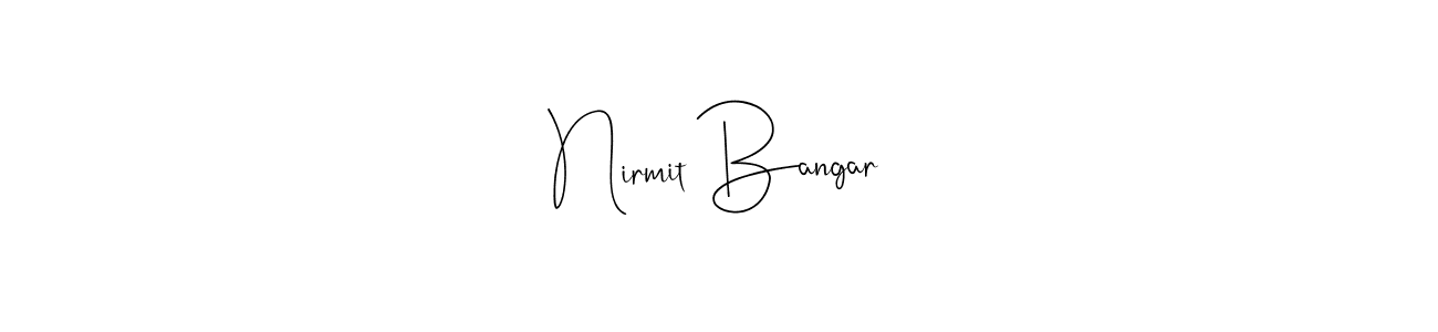 Also You can easily find your signature by using the search form. We will create Nirmit Bangar name handwritten signature images for you free of cost using Andilay-7BmLP sign style. Nirmit Bangar signature style 4 images and pictures png