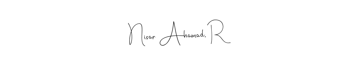 You should practise on your own different ways (Andilay-7BmLP) to write your name (Nisar Ahamad. R) in signature. don't let someone else do it for you. Nisar Ahamad. R signature style 4 images and pictures png