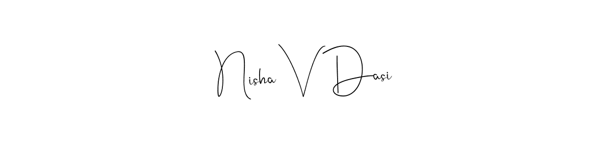 Also we have Nisha V Dasi name is the best signature style. Create professional handwritten signature collection using Andilay-7BmLP autograph style. Nisha V Dasi signature style 4 images and pictures png