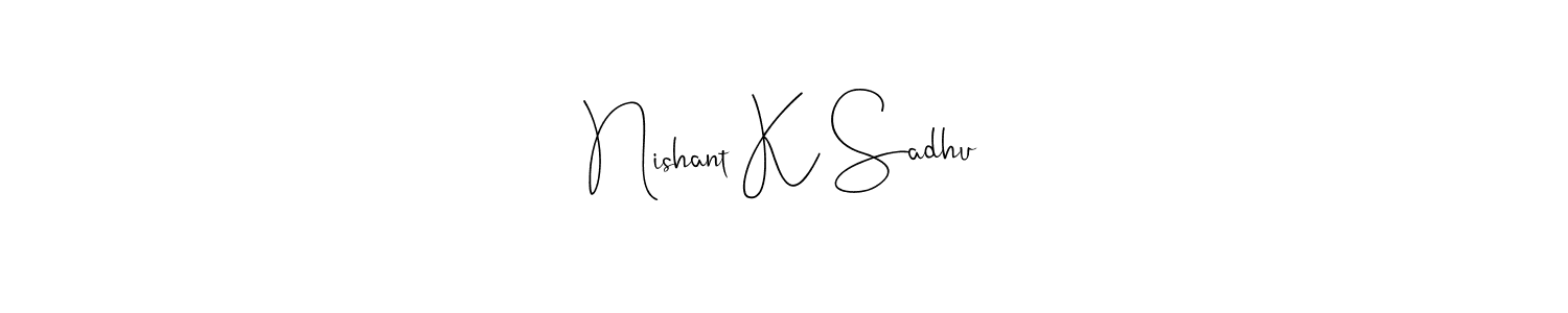 Make a short Nishant K Sadhu signature style. Manage your documents anywhere anytime using Andilay-7BmLP. Create and add eSignatures, submit forms, share and send files easily. Nishant K Sadhu signature style 4 images and pictures png
