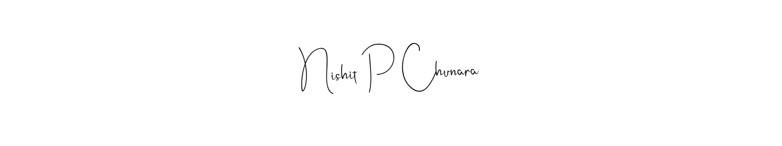 Make a beautiful signature design for name Nishit P Chunara. With this signature (Andilay-7BmLP) style, you can create a handwritten signature for free. Nishit P Chunara signature style 4 images and pictures png