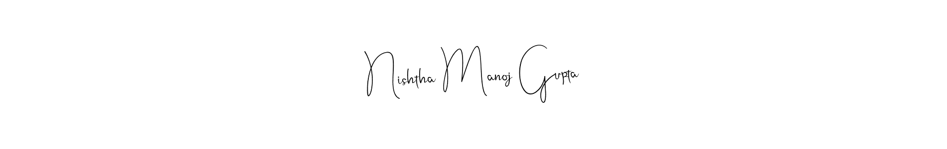 Design your own signature with our free online signature maker. With this signature software, you can create a handwritten (Andilay-7BmLP) signature for name Nishtha Manoj Gupta. Nishtha Manoj Gupta signature style 4 images and pictures png