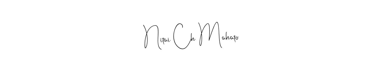 Make a beautiful signature design for name Nitai Ch Mahato. With this signature (Andilay-7BmLP) style, you can create a handwritten signature for free. Nitai Ch Mahato signature style 4 images and pictures png