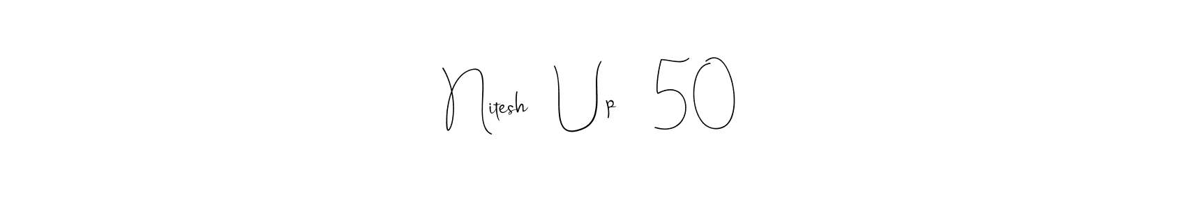 Make a beautiful signature design for name Nitesh   Up    50. Use this online signature maker to create a handwritten signature for free. Nitesh   Up    50 signature style 4 images and pictures png