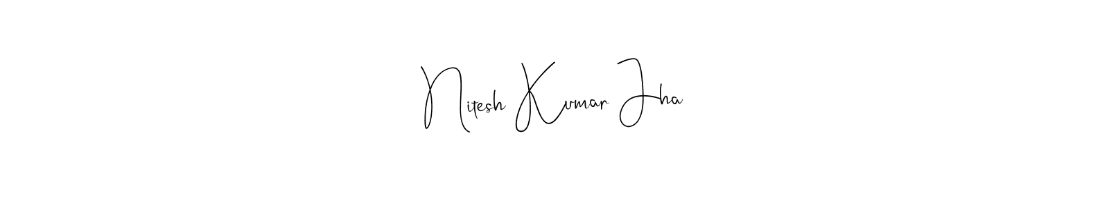 Make a beautiful signature design for name Nitesh Kumar Jha. With this signature (Andilay-7BmLP) style, you can create a handwritten signature for free. Nitesh Kumar Jha signature style 4 images and pictures png