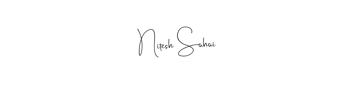 Create a beautiful signature design for name Nitesh Sahai. With this signature (Andilay-7BmLP) fonts, you can make a handwritten signature for free. Nitesh Sahai signature style 4 images and pictures png