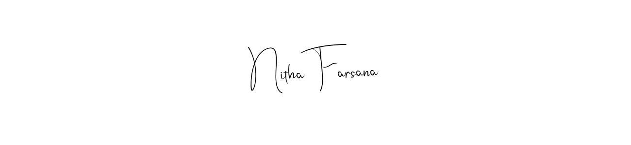Make a beautiful signature design for name Nitha Farsana. With this signature (Andilay-7BmLP) style, you can create a handwritten signature for free. Nitha Farsana signature style 4 images and pictures png