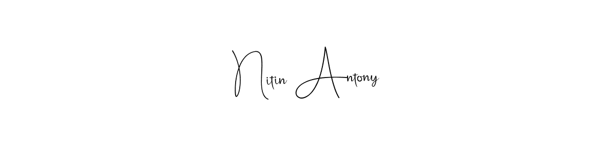 Design your own signature with our free online signature maker. With this signature software, you can create a handwritten (Andilay-7BmLP) signature for name Nitin Antony. Nitin Antony signature style 4 images and pictures png