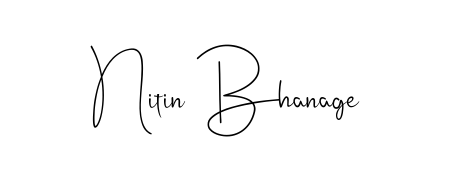 Also we have Nitin Bhanage name is the best signature style. Create professional handwritten signature collection using Andilay-7BmLP autograph style. Nitin Bhanage signature style 4 images and pictures png