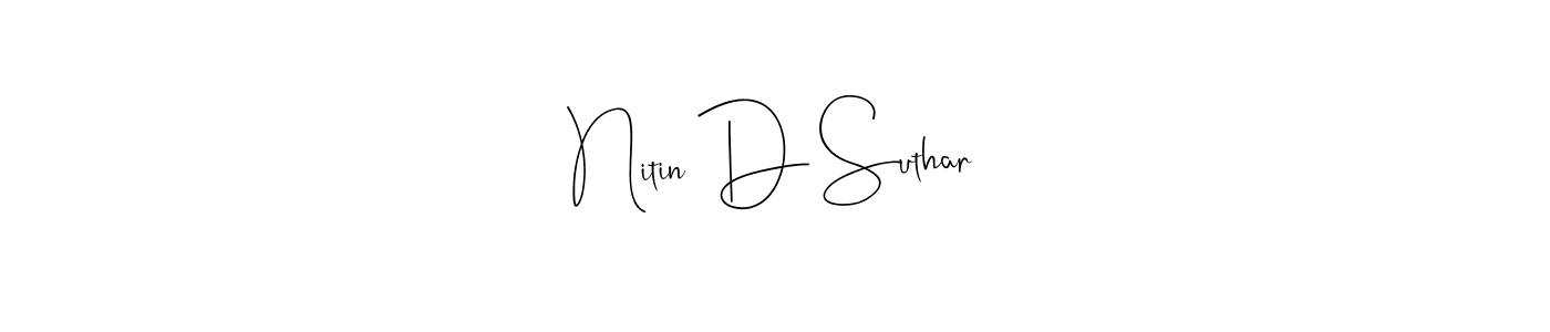 It looks lik you need a new signature style for name Nitin D Suthar. Design unique handwritten (Andilay-7BmLP) signature with our free signature maker in just a few clicks. Nitin D Suthar signature style 4 images and pictures png