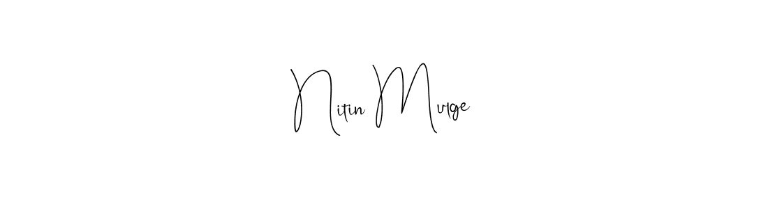 It looks lik you need a new signature style for name Nitin Mulge. Design unique handwritten (Andilay-7BmLP) signature with our free signature maker in just a few clicks. Nitin Mulge signature style 4 images and pictures png