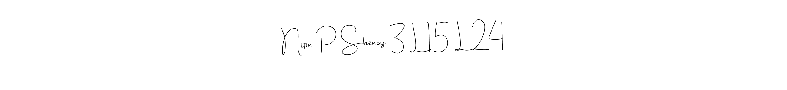 Also You can easily find your signature by using the search form. We will create Nitin P Shenoy 3 L 15 L 24 name handwritten signature images for you free of cost using Andilay-7BmLP sign style. Nitin P Shenoy 3 L 15 L 24 signature style 4 images and pictures png