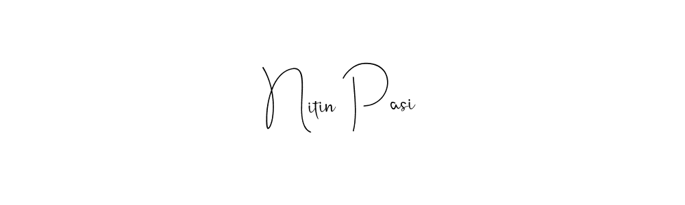 Make a beautiful signature design for name Nitin Pasi. With this signature (Andilay-7BmLP) style, you can create a handwritten signature for free. Nitin Pasi signature style 4 images and pictures png