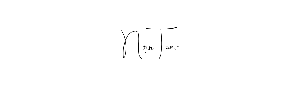 Make a beautiful signature design for name Nitin Tanu. Use this online signature maker to create a handwritten signature for free. Nitin Tanu signature style 4 images and pictures png