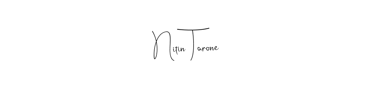 Create a beautiful signature design for name Nitin Tarone. With this signature (Andilay-7BmLP) fonts, you can make a handwritten signature for free. Nitin Tarone signature style 4 images and pictures png