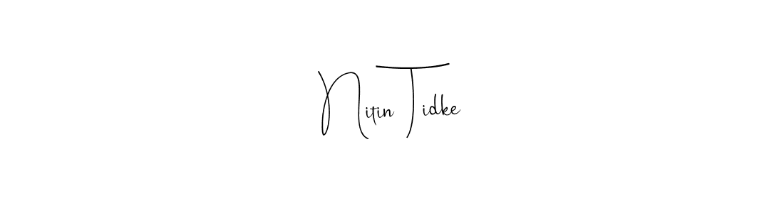Design your own signature with our free online signature maker. With this signature software, you can create a handwritten (Andilay-7BmLP) signature for name Nitin Tidke. Nitin Tidke signature style 4 images and pictures png