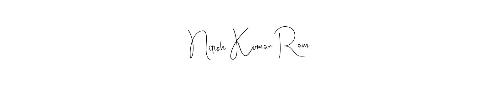 How to make Nitish Kumar Ram signature? Andilay-7BmLP is a professional autograph style. Create handwritten signature for Nitish Kumar Ram name. Nitish Kumar Ram signature style 4 images and pictures png