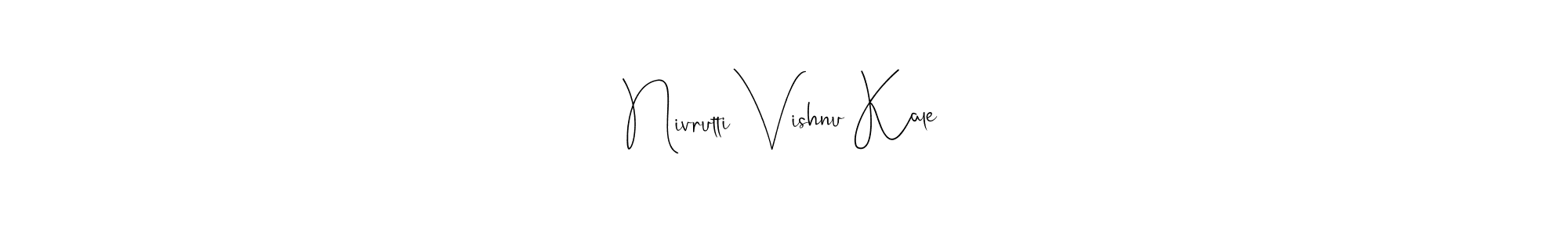 How to make Nivrutti Vishnu Kale name signature. Use Andilay-7BmLP style for creating short signs online. This is the latest handwritten sign. Nivrutti Vishnu Kale signature style 4 images and pictures png