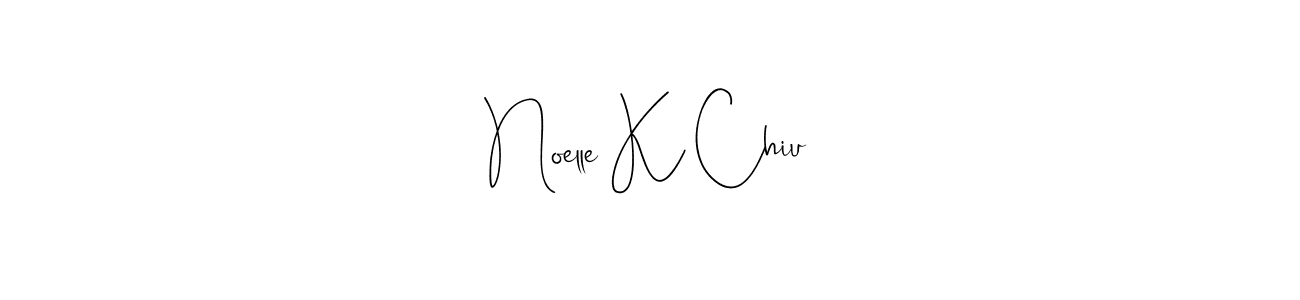 Also we have Noelle K Chiu name is the best signature style. Create professional handwritten signature collection using Andilay-7BmLP autograph style. Noelle K Chiu signature style 4 images and pictures png