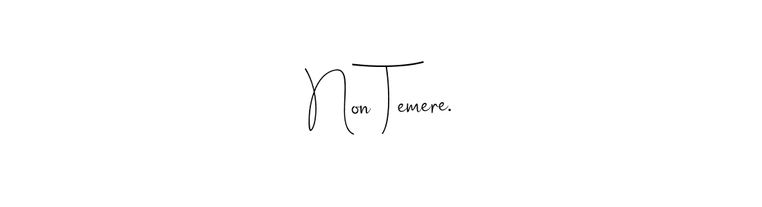 Andilay-7BmLP is a professional signature style that is perfect for those who want to add a touch of class to their signature. It is also a great choice for those who want to make their signature more unique. Get Non Temere. name to fancy signature for free. Non Temere. signature style 4 images and pictures png