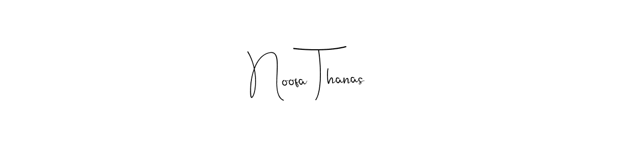 How to make Noofa Thanas name signature. Use Andilay-7BmLP style for creating short signs online. This is the latest handwritten sign. Noofa Thanas signature style 4 images and pictures png