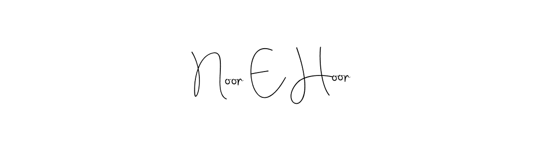 Once you've used our free online signature maker to create your best signature Andilay-7BmLP style, it's time to enjoy all of the benefits that Noor E Hoor name signing documents. Noor E Hoor signature style 4 images and pictures png