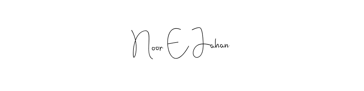 Make a beautiful signature design for name Noor E Jahan. With this signature (Andilay-7BmLP) style, you can create a handwritten signature for free. Noor E Jahan signature style 4 images and pictures png