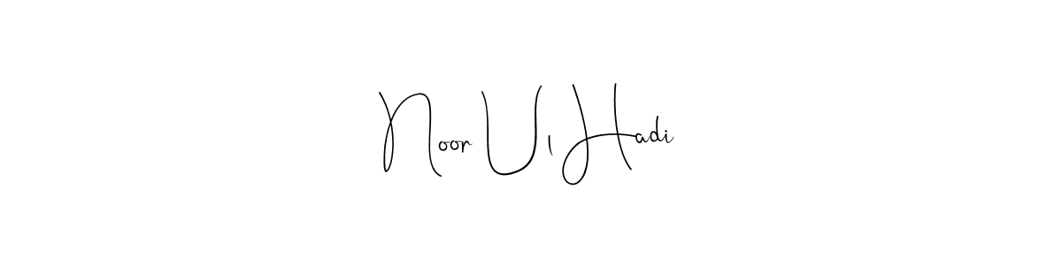 It looks lik you need a new signature style for name Noor Ul Hadi. Design unique handwritten (Andilay-7BmLP) signature with our free signature maker in just a few clicks. Noor Ul Hadi signature style 4 images and pictures png