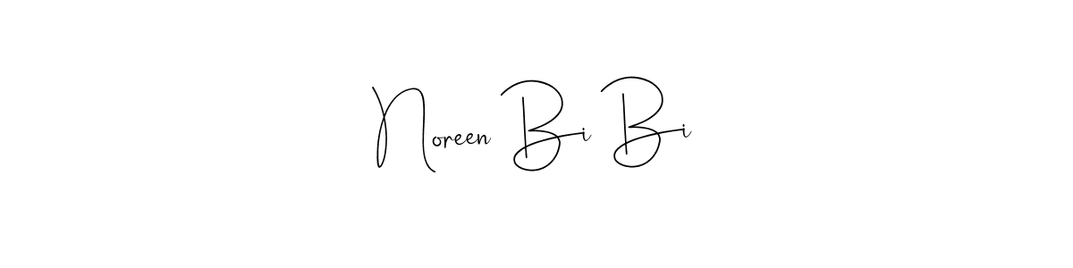 Make a beautiful signature design for name Noreen Bi Bi. With this signature (Andilay-7BmLP) style, you can create a handwritten signature for free. Noreen Bi Bi signature style 4 images and pictures png