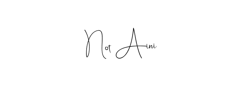 Make a beautiful signature design for name Not Aini. With this signature (Andilay-7BmLP) style, you can create a handwritten signature for free. Not Aini signature style 4 images and pictures png