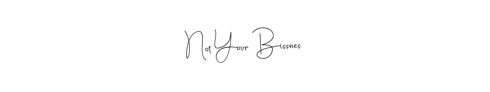 You should practise on your own different ways (Andilay-7BmLP) to write your name (Not Your Bissnes) in signature. don't let someone else do it for you. Not Your Bissnes signature style 4 images and pictures png