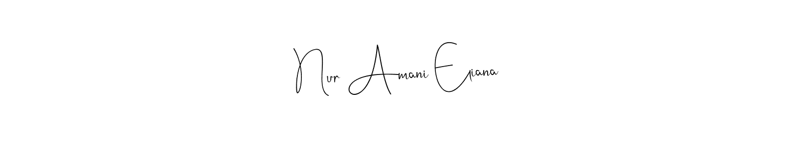 You can use this online signature creator to create a handwritten signature for the name Nur Amani Eliana. This is the best online autograph maker. Nur Amani Eliana signature style 4 images and pictures png