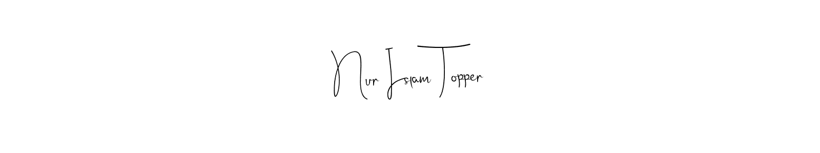 How to make Nur Islam Topper name signature. Use Andilay-7BmLP style for creating short signs online. This is the latest handwritten sign. Nur Islam Topper signature style 4 images and pictures png